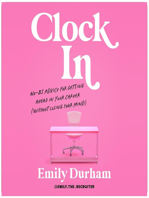 Clock In: No-BS Advice for Getting Ahead in Your Career (Without Losing Your Mind)