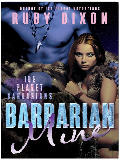 Barbarian Mine: A SciFi Alien Romance (Ice Planet Barbarians Book 4)
