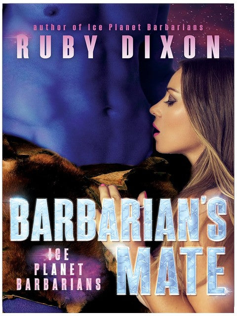 Barbarian's Mate: A SciFi Alien Romance (Ice Planet Barbarians Book 6)