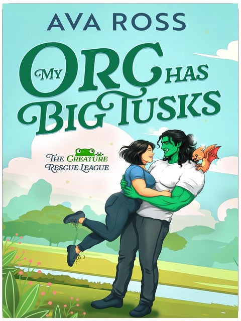 My Orc Has Big Tusks: A cozy/steamy monster romance (Creature Rescue League Book 1)