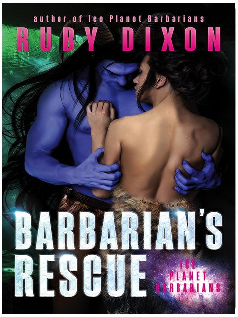 Barbarian's Rescue: A SciFi Alien Romance (Ice Planet Barbarians Book 14)
