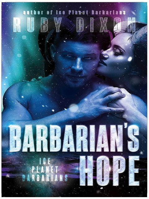 Barbarian's Hope: A SciFi Alien Romance (Ice Planet Barbarians Book 10)