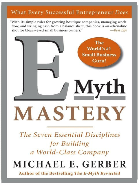 E-Myth Mastery: The Seven Essential Disciplines for Building a World-Class Company