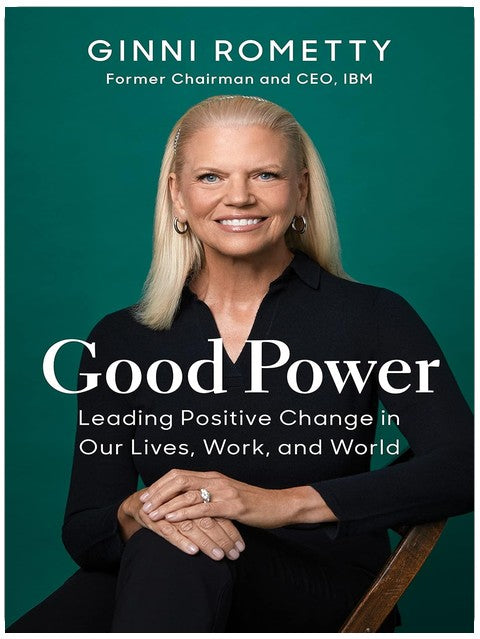 Good Power: Leading Positive Change in Our Lives, Work, and World
