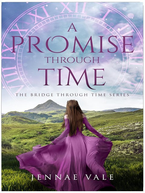 A Promise Through Time: A time-travel romance in the Highlands (The Bridge Through Time Series Book 9)