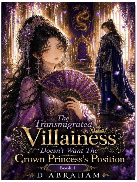 The Transmigrated Villainess Doesn't Want The Crown Princess's Position: Book 1: Sixteen Ladies Enter the Palace