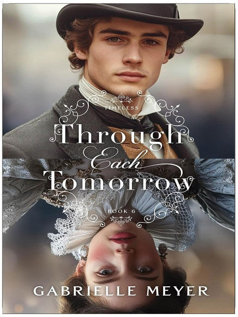 Through Each Tomorrow: An Inspirational Elizabethan and Victorian-Era Time Travel Historical Romance (Timeless)