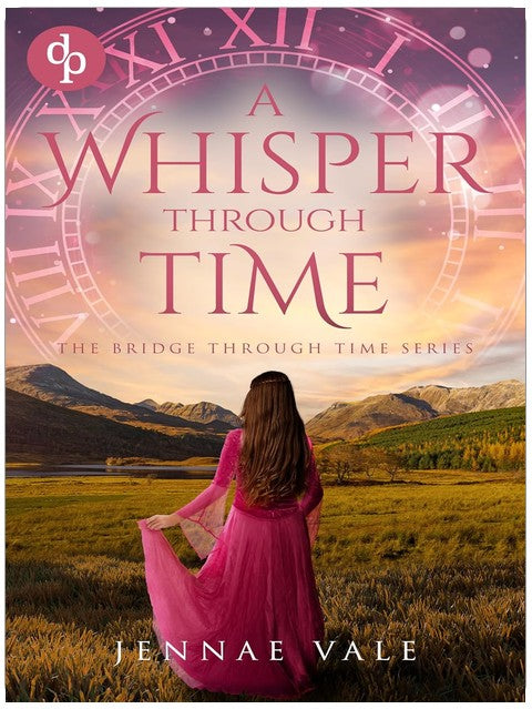 A Whisper Through Time: A time-travel romance in the Highlands (The Bridge Through Time Series Book 7)