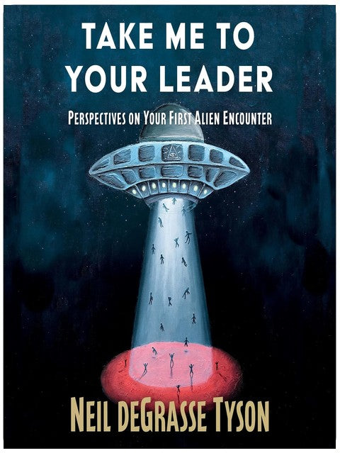 Take Me To Your Leader: Practical Advice for Your First Alien Encounter