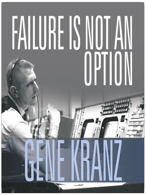 Failure Is Not an Option: Mission Control from Mercury to Apollo 13 and Beyond