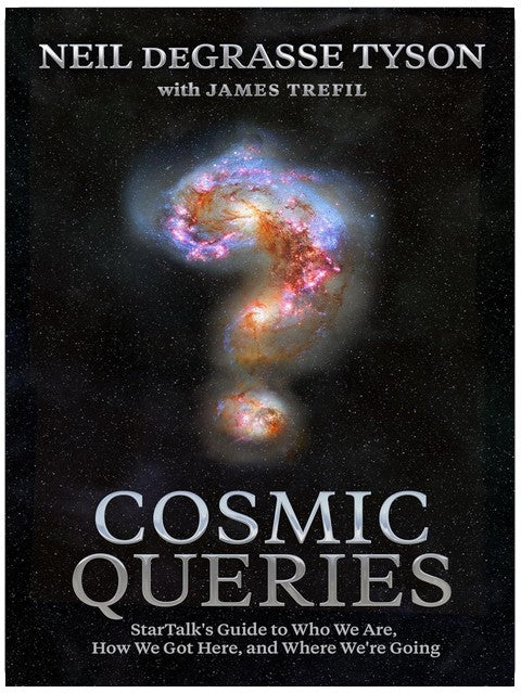 Cosmic Queries: StarTalk's Guide to Who We Are, How We Got Here, and Where We're Going