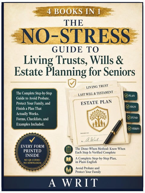 The No-Stress Guide to Living Trusts, Wills & Estate Planning for Seniors: The Complete Plain-English Guide to Avoid Probate, Protect Your Family, and Finish a Plan That Actually Works