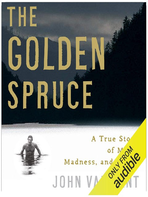 The Golden Spruce: A True Story of Myth, Madness, and Greed