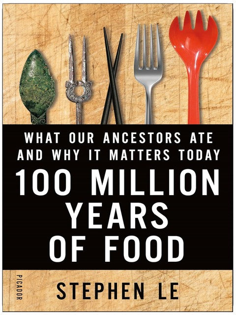 100 Million Years of Food: What Our Ancestors Ate and Why It Matters Today