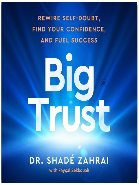 Big Trust: Rewire Self-Doubt, Find Your Confidence, and Fuel Success