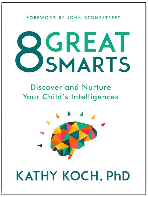 8 Great Smarts: Discover and Nurture Your Child's Intelligences