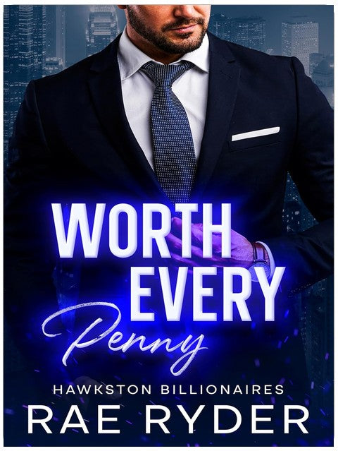 Worth Every Penny: A Billionaire Brother's Best Friend Romance (Hawkston Billionaires Book 1)
