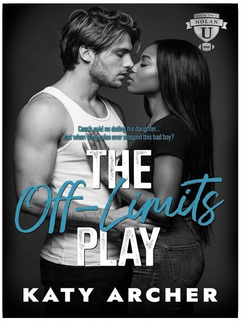 The Off-Limits Play: A College Sports Romance (Nolan U Football Book 2)