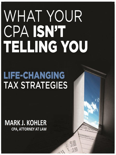 What Your CPA Isn't Telling You: Life-Changing Tax Strategies