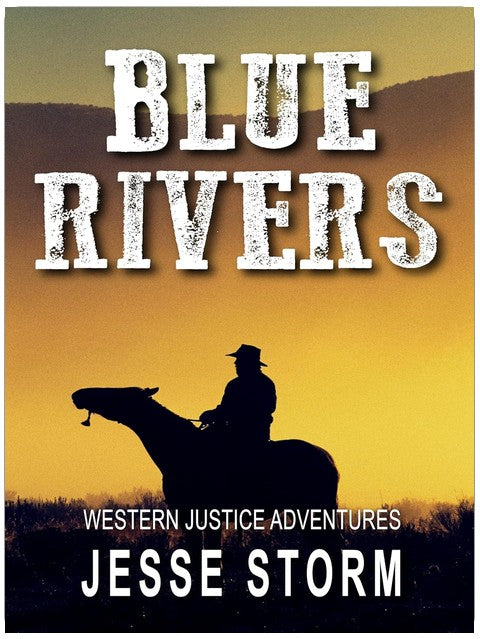 Blue Rivers (Western Justice Adventures)