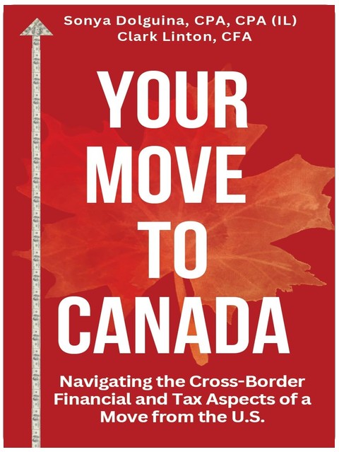 Your Move to Canada: Navigating the Cross-Border Financial and Tax Aspects of a Move from the U.S.