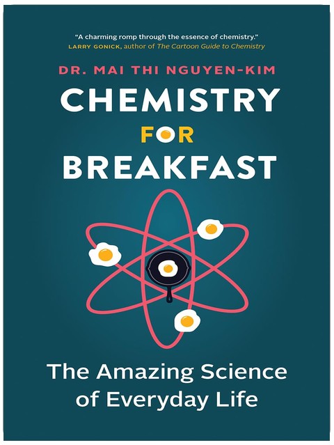 Chemistry for Breakfast: The Amazing Science of Everyday Life