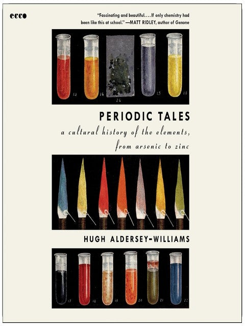 Periodic Tales: A Cultural History of the Elements, from Arsenic to Zinc