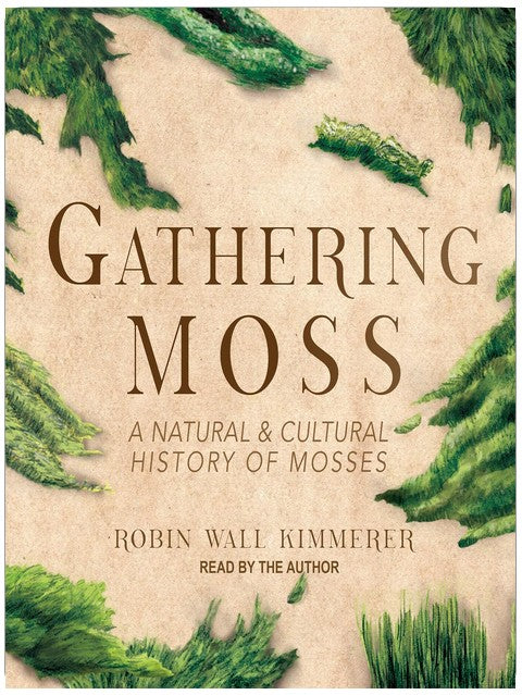 Gathering Moss: A Natural and Cultural History of Mosses