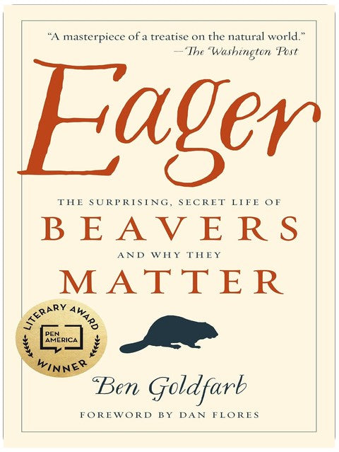 Eager: The Surprising, Secret Life of Beavers and Why They Matter