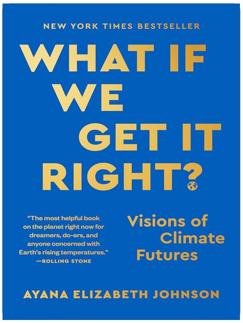 What If We Get It Right?: Visions of Climate Futures