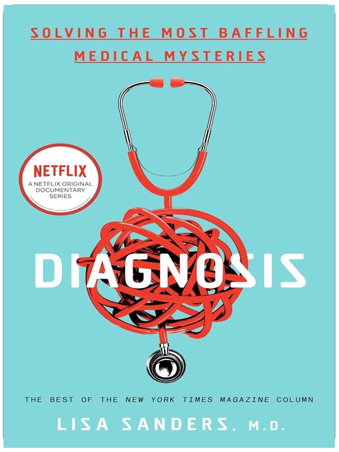 Diagnosis: Solving the Most Baffling Medical Mysteries