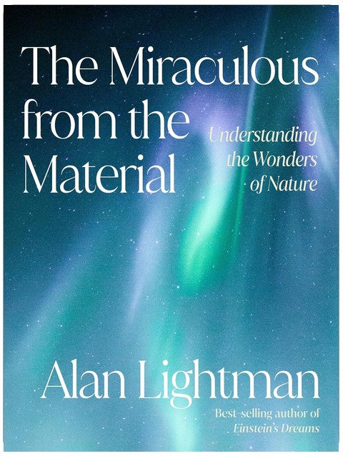 The Miraculous from the Material: Understanding the Wonders of Nature