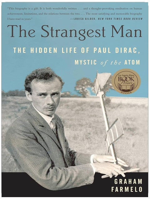 The Strangest Man: The Hidden Life of Paul Dirac, Mystic of the Atom