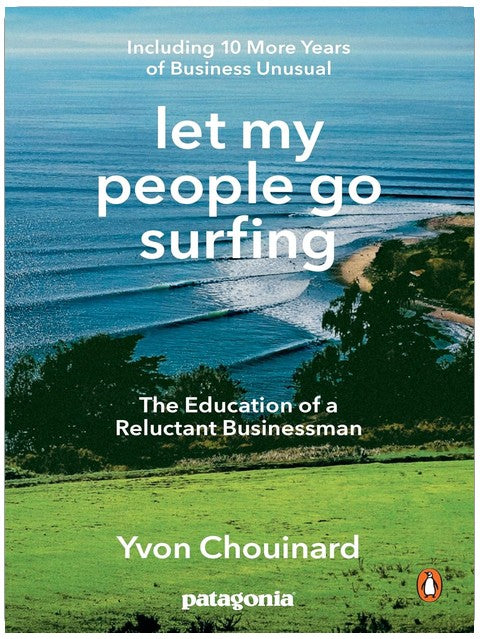 Let My People Go Surfing: The Education of a Reluctant Businessman--Including 10 More Years of Business Unusual