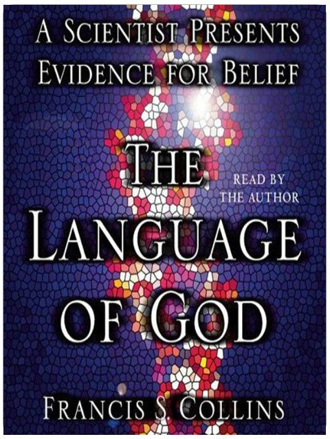 The Language of God: A Scientist Presents Evidence for Belief