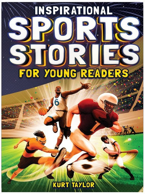 Inspirational Sports Stories for Young Readers: How 12 World-Class Athletes Overcame Challenges and Rose to the Top