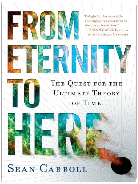 From Eternity to Here: The Quest for the Ultimate Theory of Time