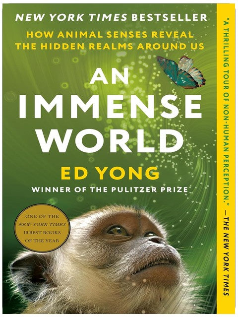 An Immense World: How Animal Senses Reveal the Hidden Realms Around Us