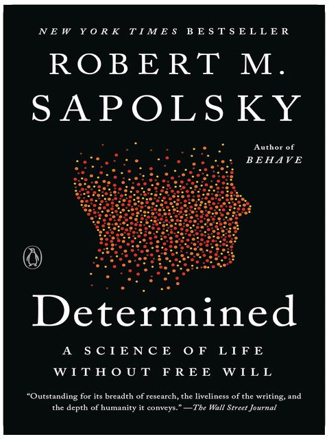 Determined: A Science of Life without Free Will