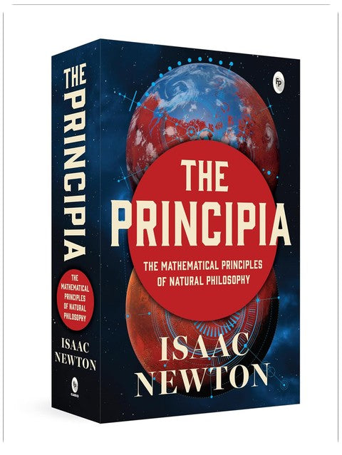 Principia by Isaac Newton - Newtons Laws of Motion and Universal Gravitation / Mathematical Principles of Natural Philosophy / Revolutionary work on Laws of