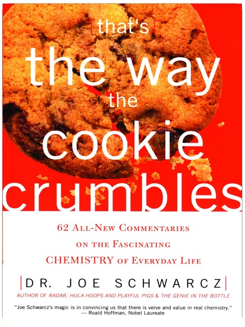 That's the Way the Cookie Crumbles: 62 All-New Commentaries on the Fascinating Chemistry of Everyday Life