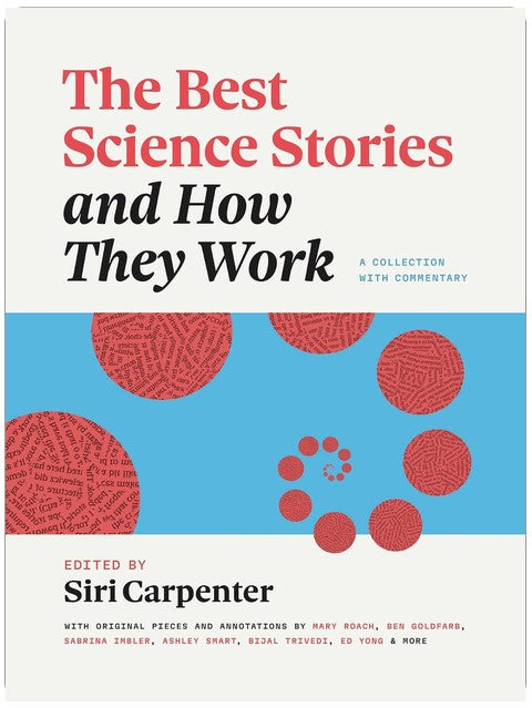 The Best Science Stories and How They Work: A Collection with Commentary (Chicago Guides to Writing, Editing, and Publishing)