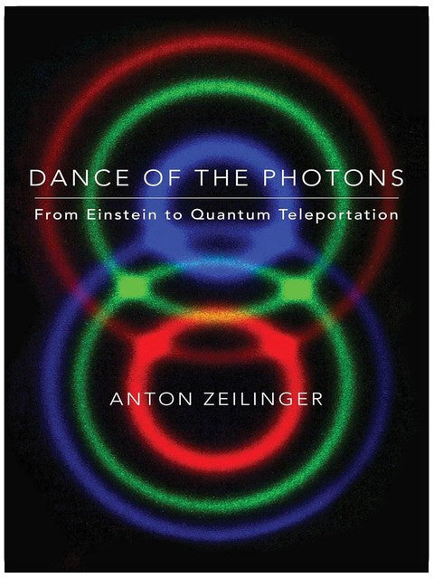 Dance of the Photons: From Einstein to Quantum Teleportation