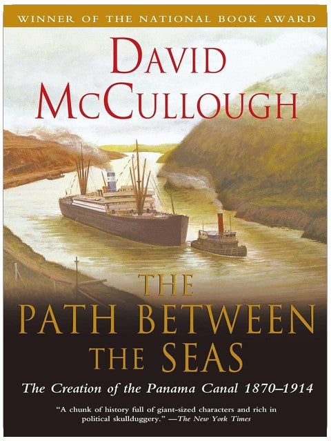 The Path Between the Seas: The Creation of the Panama Canal, 1870-1914