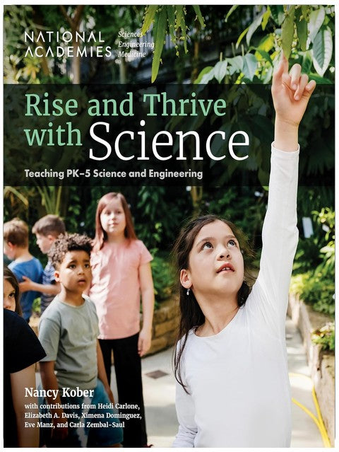 Rise and Thrive with Science: Teaching PK-5 Science and Engineering (Advancing Science, Technology, Engineering, and Mathematics Education)