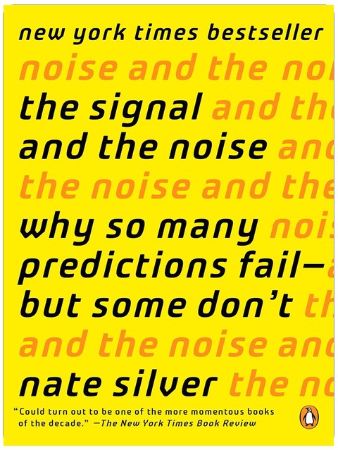 The Signal and the Noise: Why So Many Predictions Fail--but Some Don't