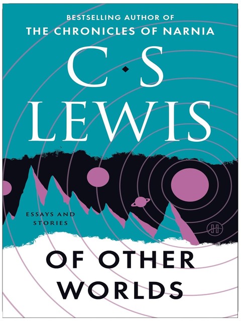 Of Other Worlds: Essays and Stories