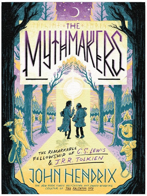 The Mythmakers: The Remarkable Fellowship of C.S. Lewis & J.R.R. Tolkien (A Graphic Novel)