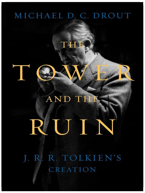 The Tower and the Ruin: J.R.R. Tolkien's Creation