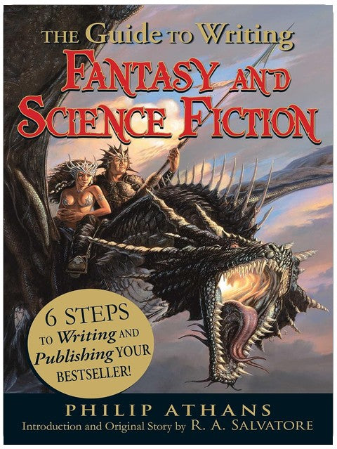 The Guide to Writing Fantasy and Science Fiction: 6 Steps to Writing and Publishing Your Bestseller!